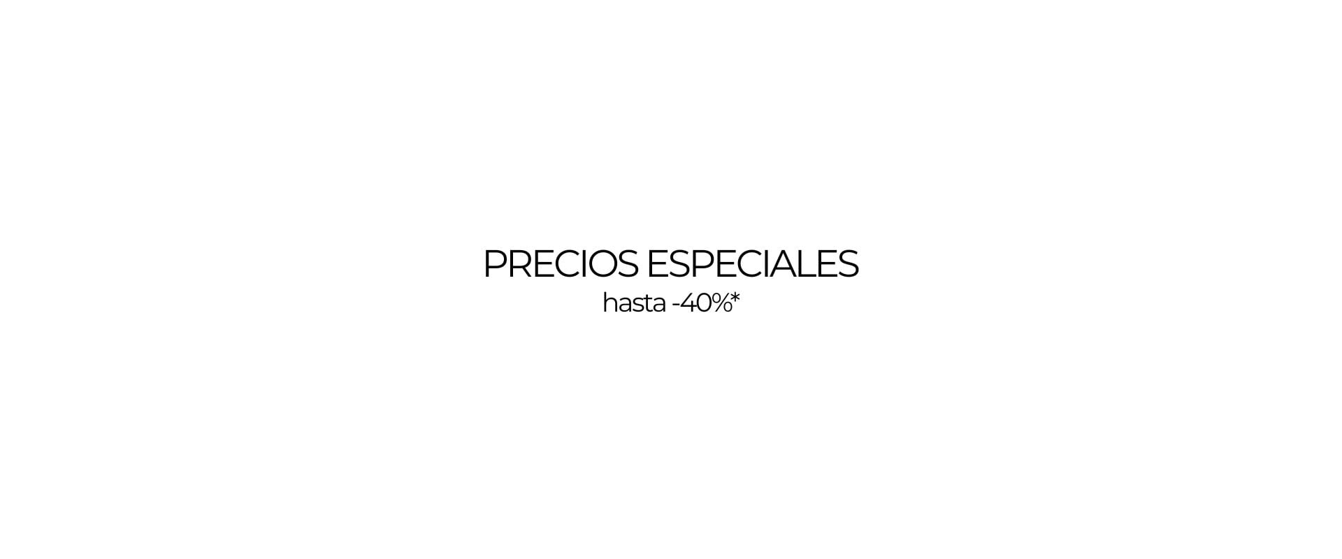 Precios especiales hasta -40%*