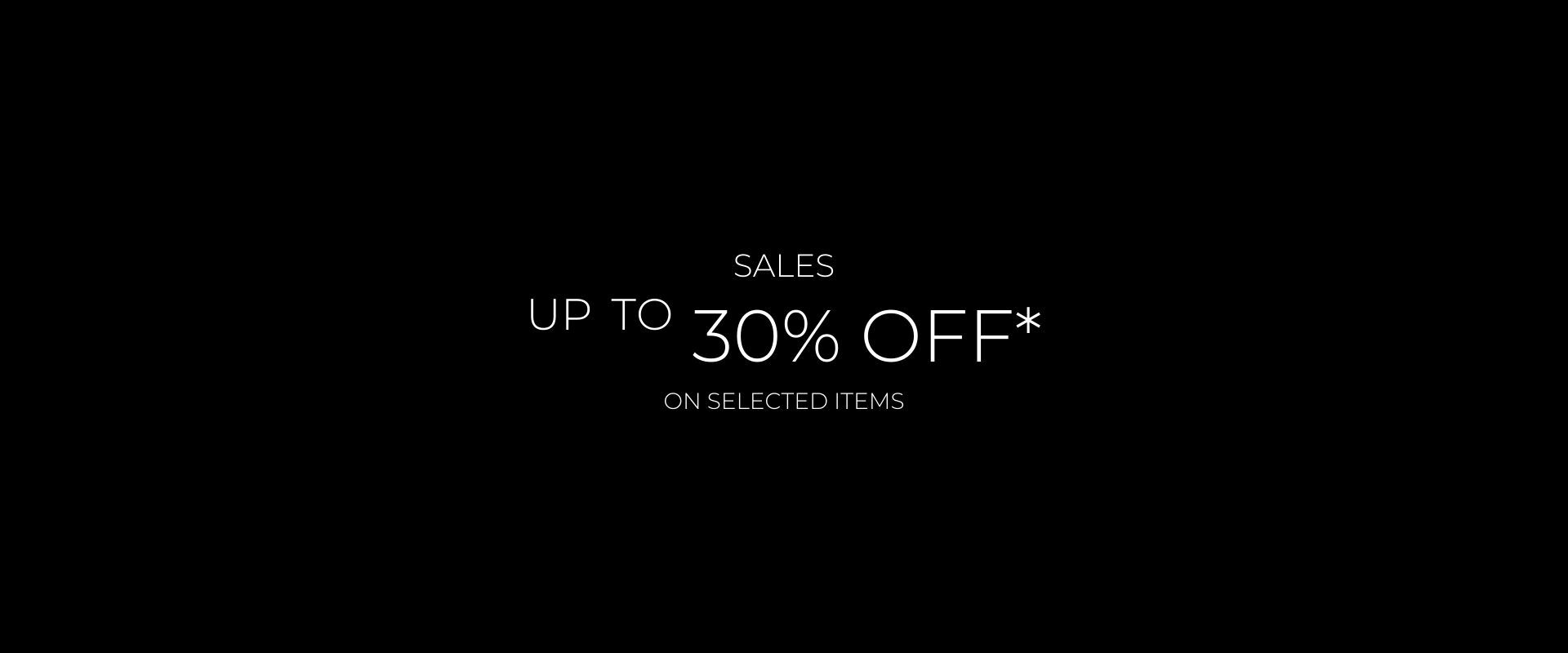 Sales up to 30% off* on selected items