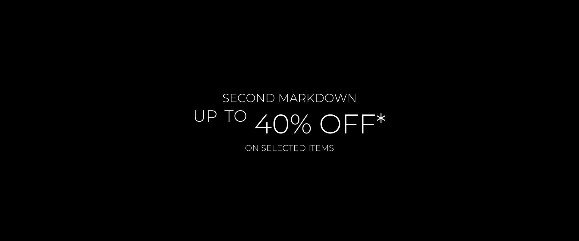 Sales up to 40% off* on selected items