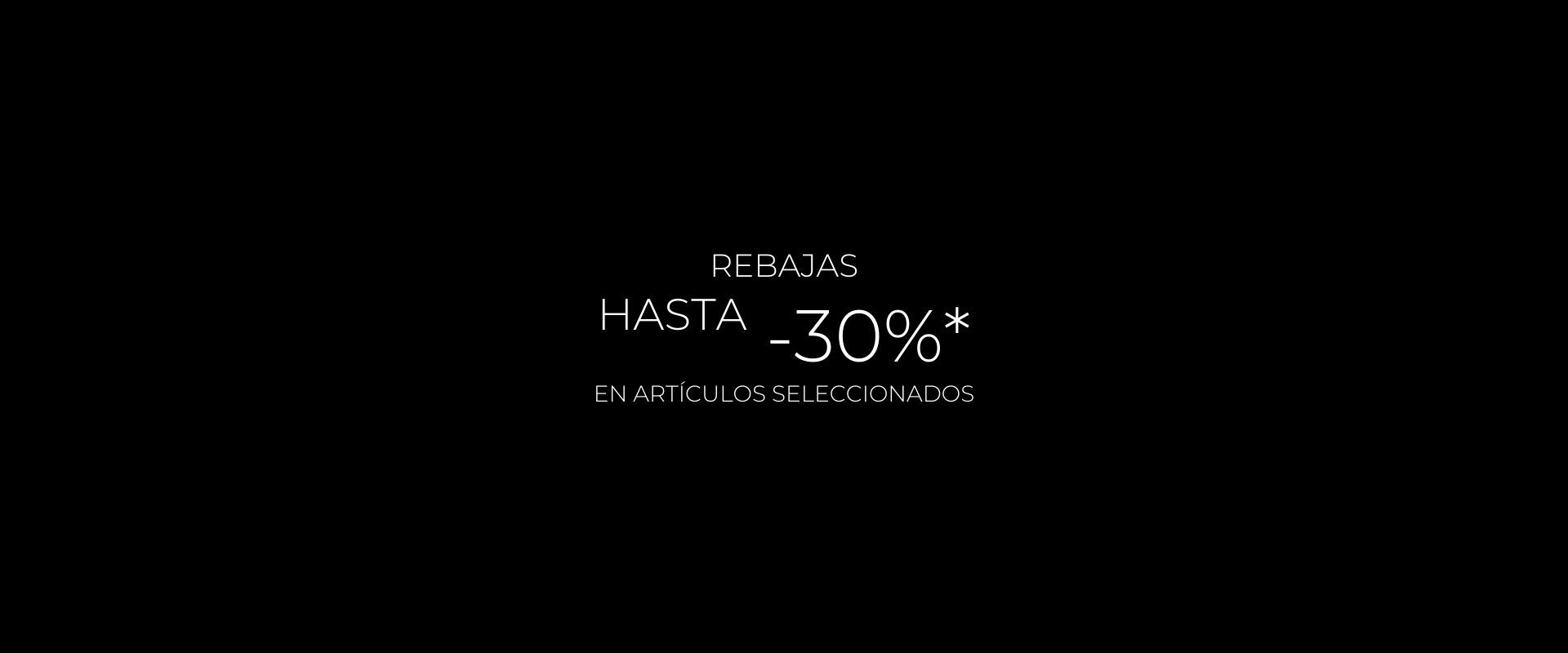 Rebajas hasta -30%* dto. en art&iacute;culos seleccionados