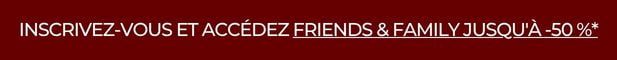 Sign up and get access to Friends & Family up to 50% off*