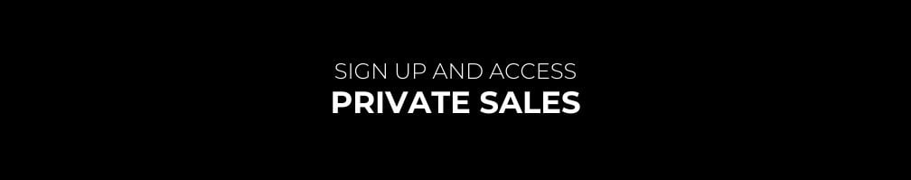 Sign up and access Private Sale