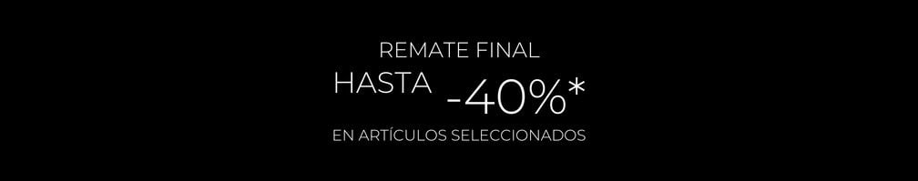 Remate final hasta -40%* en art&iacute;culos seleccionados